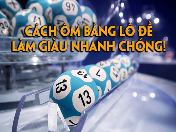Bí quyết ôm bảng lô đề không bao giờ lỗ dành cho người mới