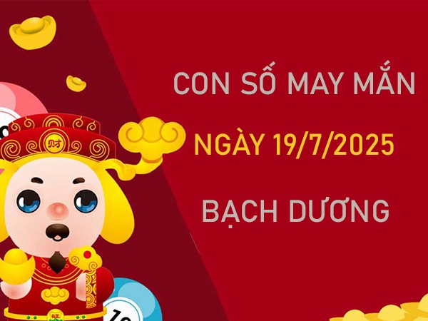 Chuyển bại thành thắng với số đẹp cung Bạch Dương 19/7/2025