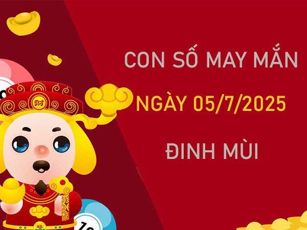 Kích hoạt bình an với số vàng tuổi Đinh Mùi 5/7/2025