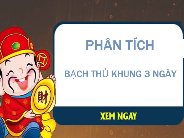 Phân tích bạch thủ khung 3 ngày giúp chọn số chuẩn