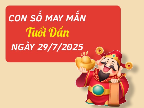 Hé lộ con số gia tăng may mắn tuổi Dần ngày 29/7/2025