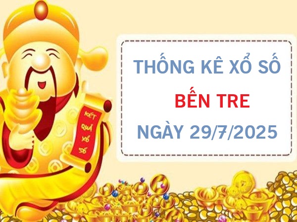 Thống kê xổ số Bến Tre ngày 29/7/2025 thứ 3 miễn phí