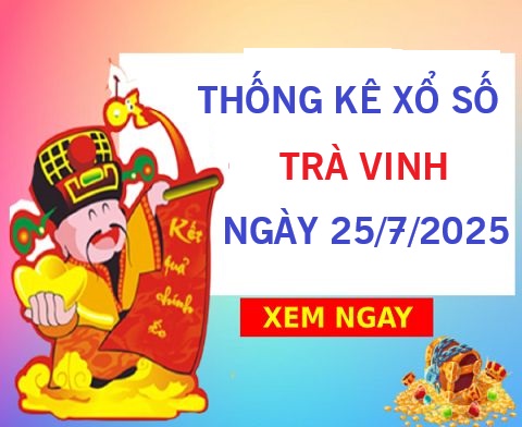 Thống kê xổ số Trà Vinh ngày 25/7/2025 hôm nay miễn phí