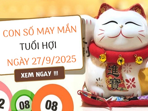 Bắt sóng tài vận tuổi Hợi với con số may mắn 27/9/2025