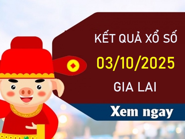 Thống kê xổ số Gia Lai ngày 3/10/2025 chính xác