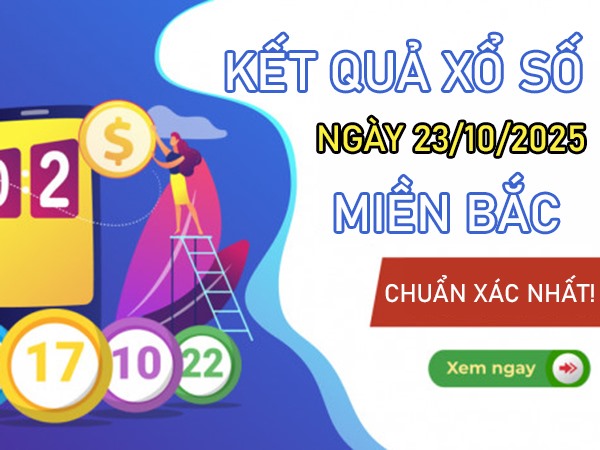 Dự đoán XSMB 23/10/2025 tham khảo MB 23/10 thứ 5