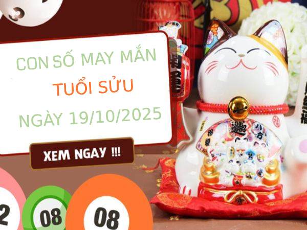 Con số may mắn tuổi Sửu ngày 19/10/2025 khai mở lộc vàng