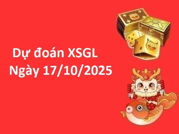 Dự đoán XSGL ngày 17/10/2025: Bí mật con số may mắn