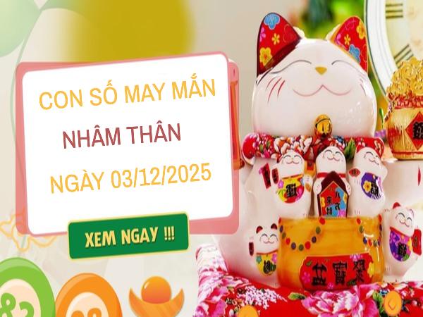 Khai vận thần tốc với số may mắn tuổi Nhâm Thân 3/12/2025
