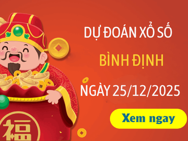 Dự đoán xổ số Bình Định ngày 25 tháng 12 năm 2025 thứ 5