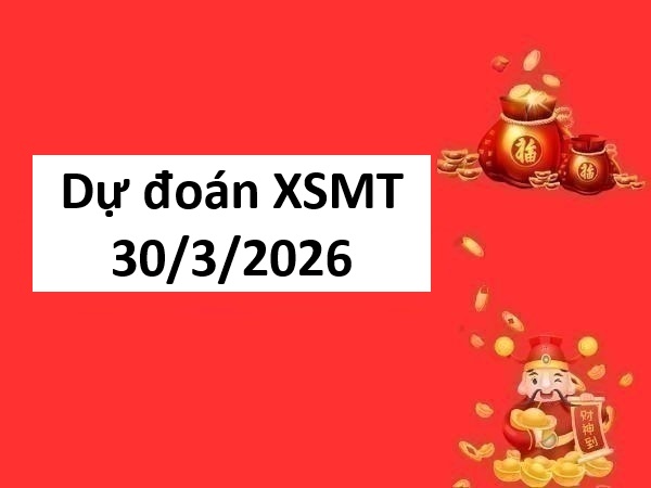 Dự đoán XSMT 30/3/2026 – Dự đoán miền Trung thứ 2 chính xác