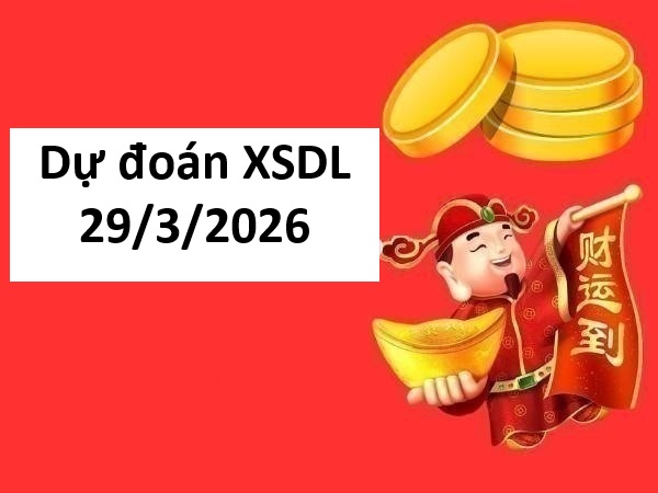 Dự đoán XSDL 29/3/2026 – Dự đoán Đà Lạt chủ nhật siêu chuẩn