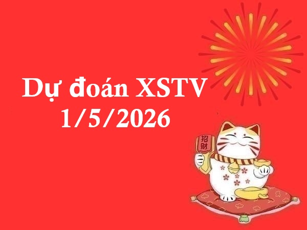 Dự đoán XSTV 1/5/2026 – Dự đoán Trà Vinh thứ 6 thần tài