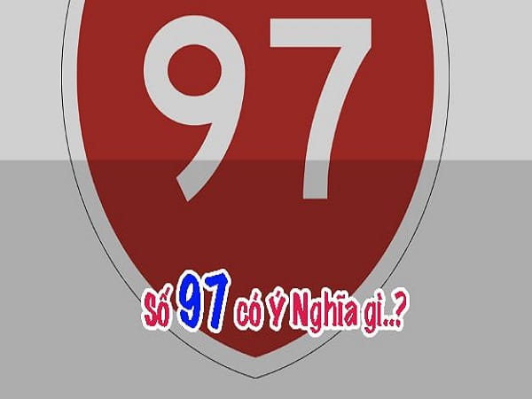 Ý nghĩa tổng quan của con số 97