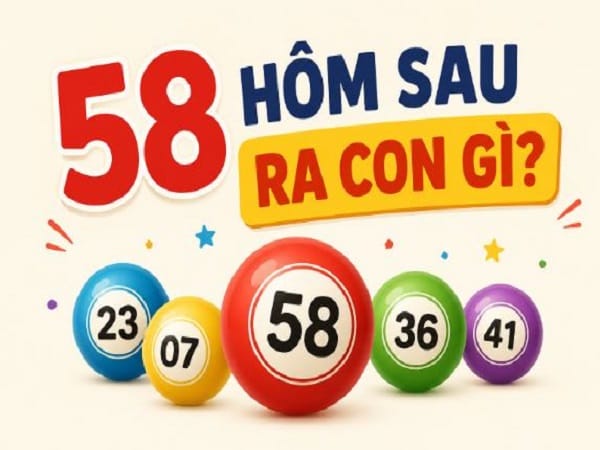 Thống kê phân tích xu hướng đề về 58 hôm sau về con gì?