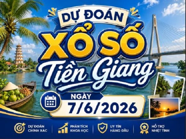 Dự đoán XSTG ngày 7/6/2026 hôm nay Siêu Vip chính Xác