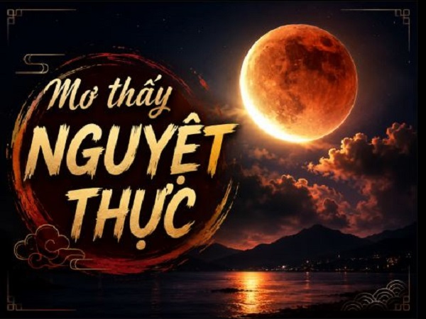 Nằm mơ thấy nguyệt thực có điềm báo gì, con số nào may